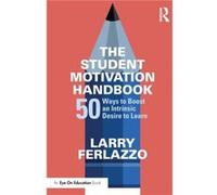 The Student Motivation Handbook by Ferlazzo & Larry Luther Burbank High School & California & USA Ferlazzo Larry Luther Burbank High School California USA (Auteur)