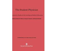The Student-Physician: Introductory Studies in the Sociology of Medical Education