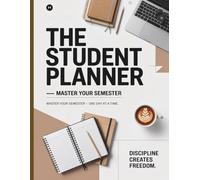 The Student Planner - Master Your Semester | Academic Organizer for College & University Students | Daily, Weekly & Semester Planning System for Focus, Discipline & GPA Success