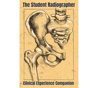 The Student Radiographer Clinical Experience Companion: Logbook with EasyTo Read Print about Radiology, X-Ray, and Imaging | 6x9 inches, 113 Pages | ... Guided Note Taking, or Gift for X-Ray Student