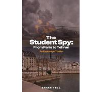 The Student Spy: From Paris to Tehran