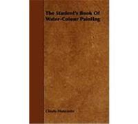 The Student's Book of Water-Colour Painting Muncaster, Claude (Auteur)