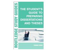 The Student's Guide To Preparing Dissertations And Theses