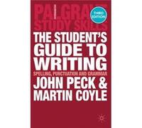 The Student'S Guide To Writing: Spelling, Punctuation And Grammar (Palgrave Study Skills) (Paperback) John Peck, Martin Coyle (Auteur)