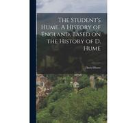 The Student's Hume. A History Of England, Based On The History Of D. Hume