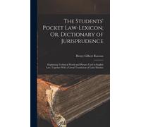 The Students' Pocket Law-Lexicon; Or, Dictionary Of Jurisprudence