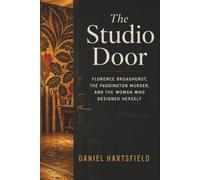 The Studio Door: Florence Broadhurst, the Paddington Murder, and the Woman Who Designed Herself