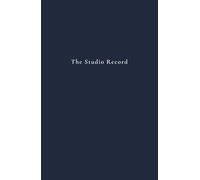The Studio Record: A Music Practice Notebook with Lined Pages, Notation Staves and Music Theory Reference (Scales, Modes, Tempo & More) for Musicians, Songwriters, Composers, Students & Teachers