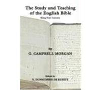 The Study and Teaching of the English Bible: Being Four Lectures Morgan, G. Campbell (Auteur)