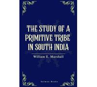 THE STUDY OF A PRIMITIVE TRIBE IN SOUTH INDIA