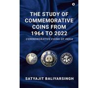 The Study Of Commemorative Coins From 1964 To 2022: Commemorative Coins Of India