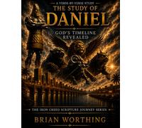 The Study of Daniel: Book 2 God's Timeline Revealed, Kingdom Will Rise, A Kingdom Will Fall, and God's Kingdom Will Stand: Bible Study: Verse-By-Verse, The Kingdom That Endures