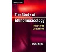 The Study of Ethnomusicology: Thirty-three Discussions