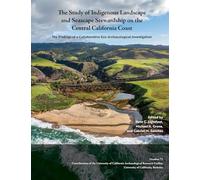 The Study of Indigenous Landscape and Seascape Stewardship on the Central California Coast: The Findings of a Collaborative Eco-Archaeological Investigation