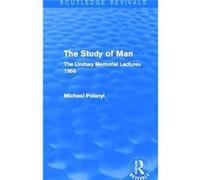 The Study of Man Routledge Revivals by Michael Polanyi Hardcover Book Michael Polanyi (Auteur)