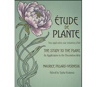 The Study of the Plant, Its Application to the Decorative Arts: Etude de la Plante, Son application aux industries d'art