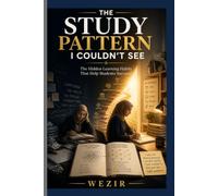 THE STUDY PATTERN I COULDN'T SEE: The Hidden Learning Habits That Help Students Succeed
