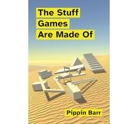 The Stuff Games Are Made Of