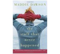 The Stuff That Never Happened