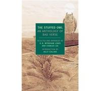 The Stuffed Owl An Anthology of Bad Verse by Introduction by Billy Collins & Edited by D B Wyndham Lewis & Edited by Charles Lee