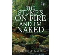 The Stump's On Fire And I'm Naked