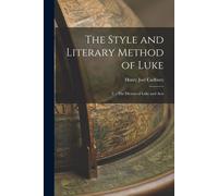 The Style And Literary Method Of Luke: 1. - The Diction Of Luke And Acts