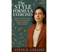 The Style Formula Exercises: Dissections and Explanation of Aricia Symes Teachings