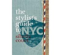 The Stylist'S Guide To Nyc (Hardcover) Sibella Court, (Auteur)