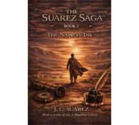 THE SUAREZ SAGA: Book I - The Name in Ink