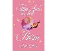 The Sub Rosa Prism - Jodi Chow - Jodi Chow - ebook (ePub) - Livre