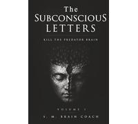 The Subconscious Letters Volume 1: Kill the Predator Brain