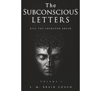The Subconscious Letters Volume 1: Kill the Predator Brain