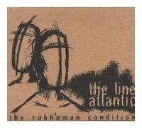 The Line Atlantic - Subhuman Condition