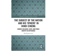 The Subject of the Nation and his 'Others' in Hindi Cinema Gender, Religious, Caste, and Ethnic Identity as Difference - MK Raghavendra - Routledge - ebook (ePub) - Livre