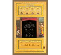The Subject Tonight Is Love: 60 Wild and Sweet Poems Inspired by Hafiz