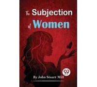 The Subjection Of Women