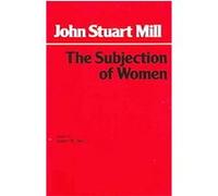 The Subjection of Women John Stuart Mill (Auteur)