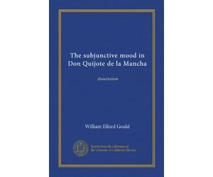 The subjunctive mood in Don Quijote de la Mancha: dissertation