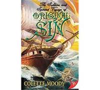 The Sublime and Spirited Voyage of Original Sin Colette Moody (Auteur)