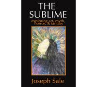 The Sublime: Exploring art, myth, horror, and fantasy