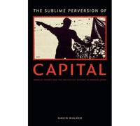 The Sublime Perversion Of Capital