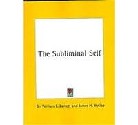 The Subliminal Self William F. Barrett (Auteur)