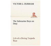 The Submarine Boys On Duty Life Of A Diving Torpedo Boat