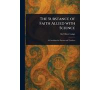 The Substance of Faith Allied With Science