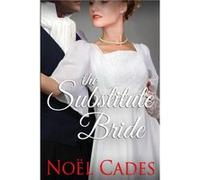 The Substitute Bride - Noel Cades - Noel Cades - Livre en Anglais - Paperback Noel CadesNoel Cades (Auteur)