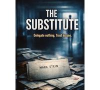 The Substitute: Delegate nothing. Trust no one.