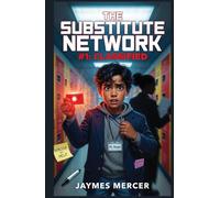 The Substitute Network #1: Classified: A Middle School Spy Novel