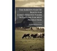 The Substitution Of Roots For Concentrated Foods In Rations For Milk Production