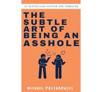The Subtle Art of Being an Asshole