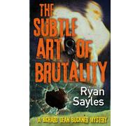 The Subtle Art of Brutality: A Richard Dean Buckner Mystery